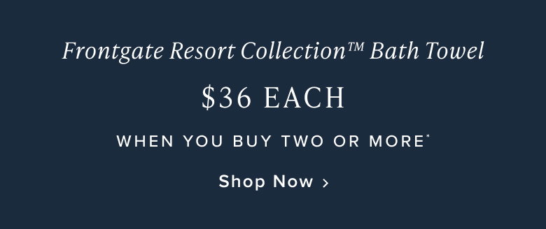 $36 Frontgate Resort Collection Bath Towel when you buy two or more
