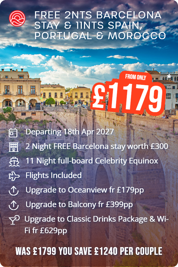 Free 2nts Barcelona Stay & 11nts Spain, Portugal & Morocco – Smart Holiday promotional image. From £1,179 Includes: Departing 18th Apr 2027, 2 Night FREE Barcelona stay worth £300, 11 Night full-board Celebrity Equinox, Flights Included, Upgrade to Oceanview fr £179pp, Upgrade to Balcony fr £399pp, Upgrade to Classic Drinks Package & Wi-Fi fr £629pp. WAS £1799 YOU SAVE £1240 PER COUPLE