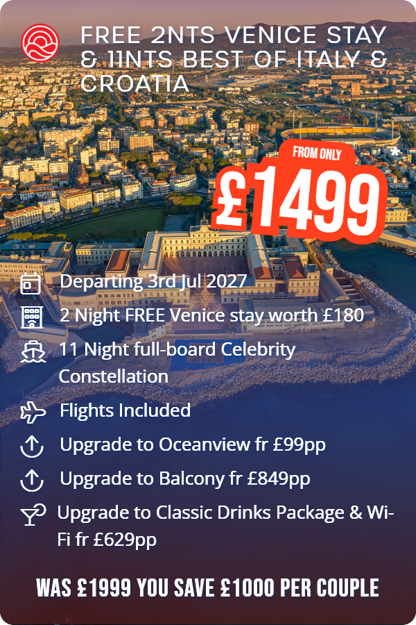 Free 2nts Venice Stay & 11nts Best of Italy & Croatia – Smart Holiday promotional image. From £1,499 Includes: Departing 3rd Jul 2027, 2 Night FREE Venice stay worth £180, 11 Night full-board Celebrity Constellation, Flights Included, Upgrade to Oceanview fr £99pp, Upgrade to Balcony fr £849pp, Upgrade to Classic Drinks Package & Wi-Fi fr £629pp. WAS £1999 YOU SAVE £1000 PER COUPLE