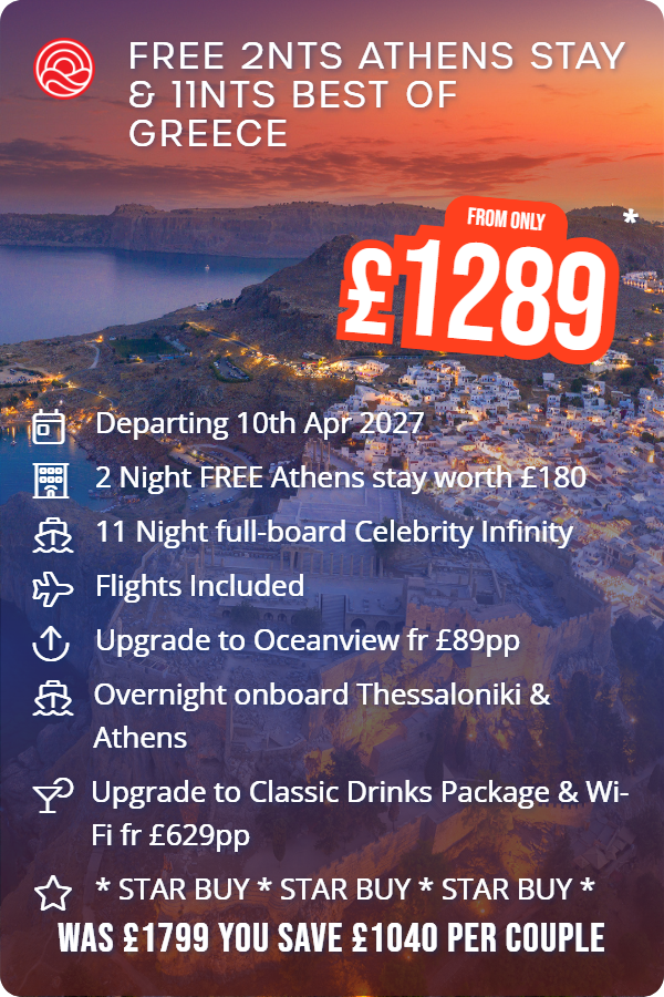 Free 2nts Athens Stay & 11nts Best of Greece – Smart Holiday promotional image. From £1,289 Includes: Departing 10th Apr 2027, 2 Night FREE Athens stay worth £180, 11 Night full-board Celebrity Infinity, Flights Included, Upgrade to Oceanview fr £89pp, Overnight onboard Thessaloniki & Athens, Upgrade to Classic Drinks Package & Wi-Fi fr £629pp, * STAR BUY * STAR BUY * STAR BUY *. WAS £1799 YOU SAVE £1040 PER COUPLE