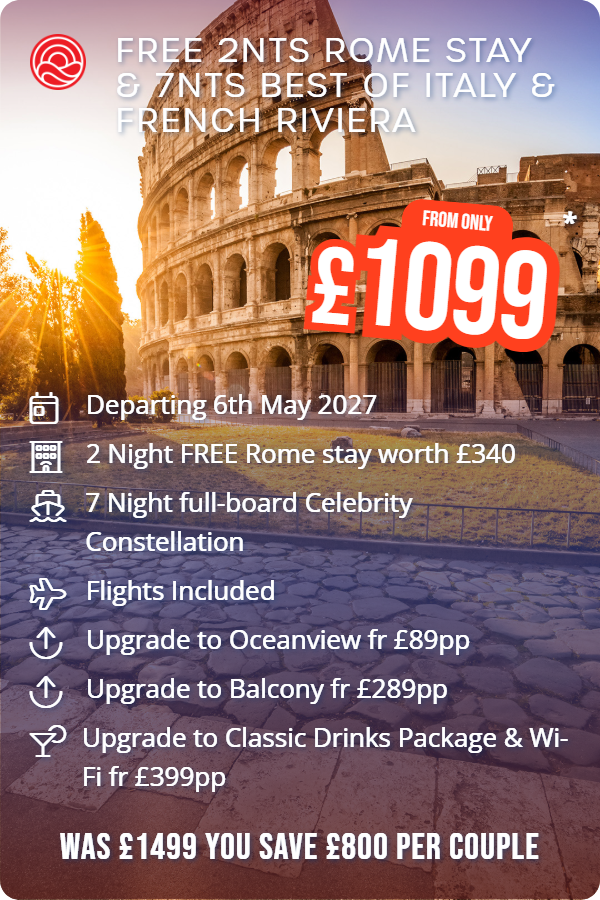 Free 2nts Rome Stay & 7nts Best Of Italy & French Riviera – Smart Holiday promotional image. From £1,099 Includes: Departing 6th May 2027, 2 Night FREE Rome stay worth £340, 7 Night full-board Celebrity Constellation, Flights Included, Upgrade to Oceanview fr £89pp, Upgrade to Balcony fr £289pp, Upgrade to Classic Drinks Package & Wi-Fi fr £399pp. WAS £1499 YOU SAVE £800 PER COUPLE