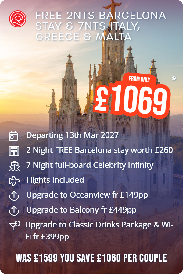 Free 2nts Barcelona Stay & 7nts Italy, Greece & Malta – Smart Holiday promotional image. From £1,069 Includes: Departing 13th Mar 2027, 2 Night FREE Barcelona stay worth £260, 7 Night full-board Celebrity Infinity, Flights Included, Upgrade to Oceanview fr £149pp, Upgrade to Balcony fr £449pp, Upgrade to Classic Drinks Package & Wi-Fi fr £399pp. WAS £1599 YOU SAVE £1060 PER COUPLE