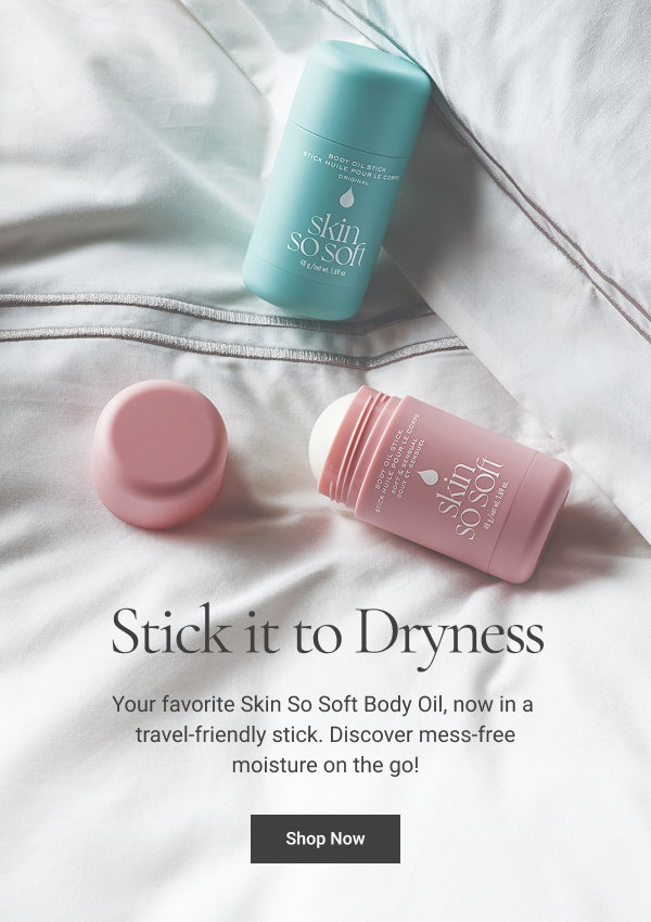 Stick it to Dryness Your favorite Skin So Soft Body Oil, now in a travel-friendly stick. Discover mess-free moisture on the go! WHY YOU’LL LOVE IT • Glides on like a balm. Nourishes like an oil. • For anytime your body needs a hydration pick-me-up. • Apply all over or anywhere you need extra moisture. • Lightweight, leaves no residue. 