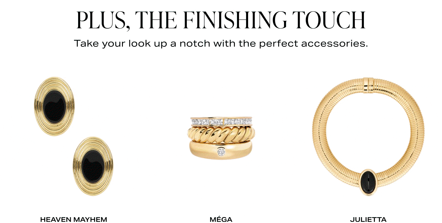 Plus, The Finishing Touch. Shop Now