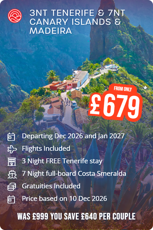 3nt Tenerife & 7nt Canary Islands & Madeira – Smart Holiday promotional image. From £679 Includes: Departing Dec 2026 and Jan 2027, Flights Included, 3 Night FREE Tenerife stay, 7 Night full-board Costa Smeralda, Gratuities Included, Price based on 10 Dec 2026. WAS £999 YOU SAVE £640 PER COUPLE
