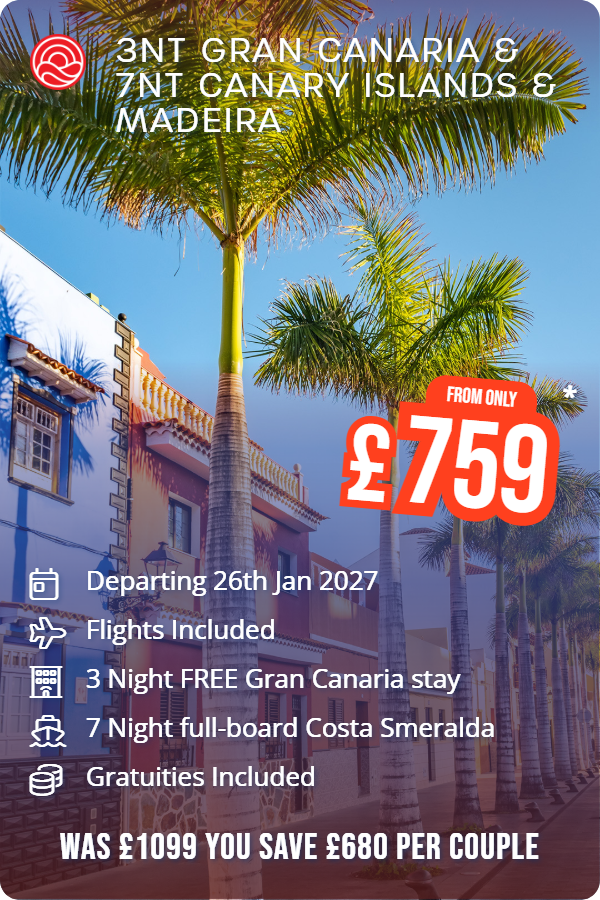 3nt Gran Canaria & 7nt Canary Islands & Madeira – Smart Holiday promotional image. From £759 Includes: Departing 26th Jan 2027, Flights Included, 3 Night FREE Gran Canaria stay, 7 Night full-board Costa Smeralda, Gratuities Included. WAS £1099 YOU SAVE £680 PER COUPLE