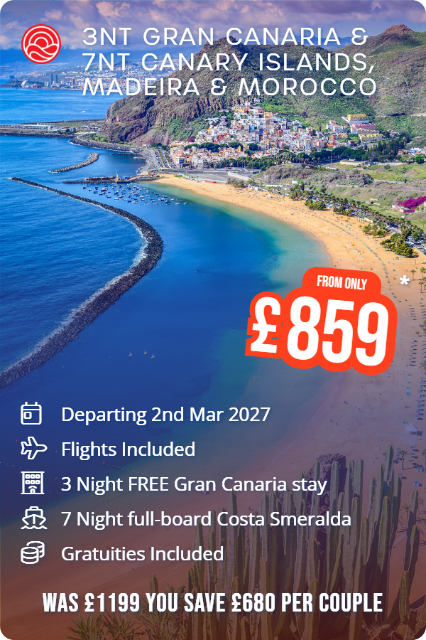 3nt Gran Canaria & 7nt Canary Islands, Madeira & Morocco – Smart Holiday promotional image. From £859 Includes: Departing 2nd Mar 2027, Flights Included, 3 Night FREE Gran Canaria stay, 7 Night full-board Costa Smeralda, Gratuities Included. WAS £1199 YOU SAVE £680 PER COUPLE