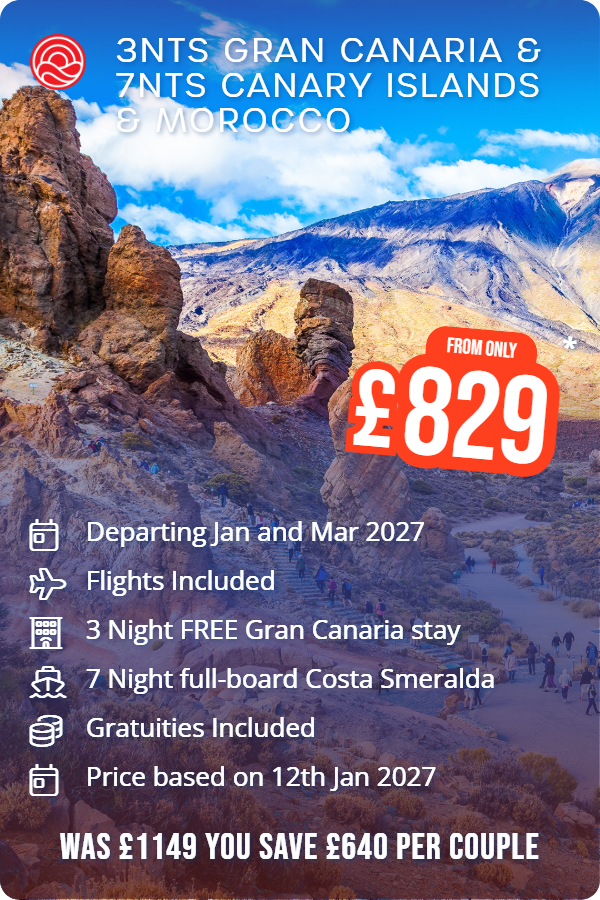 3nts Gran Canaria & 7nts Canary Islands & Morocco – Smart Holiday promotional image. From £829 Includes: Departing Jan and Mar 2027, Flights Included, 3 Night FREE Gran Canaria stay, 7 Night full-board Costa Smeralda, Gratuities Included, Price based on 12th Jan 2027. WAS £1149 YOU SAVE £640 PER COUPLE