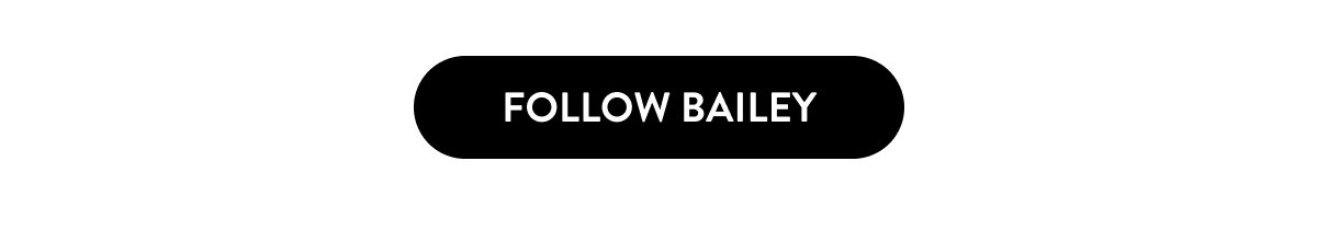 Follow Bailey