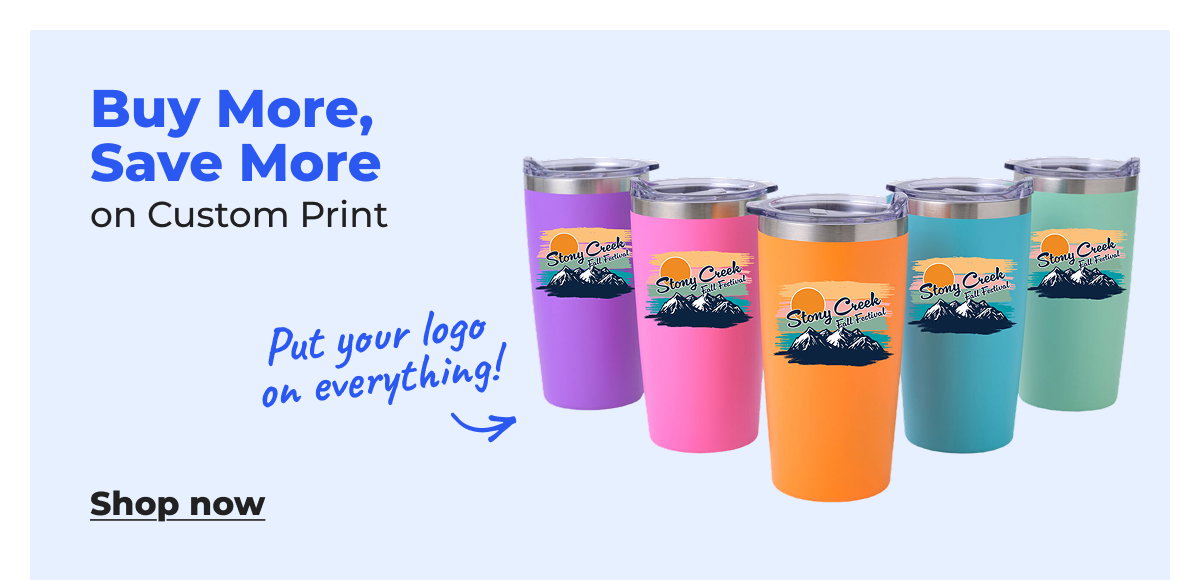 Buy More, Save More on Custom Print - Shop now