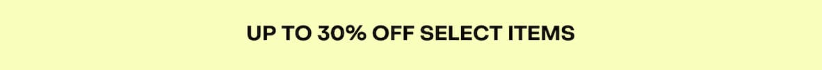 Up to 30% off select items.