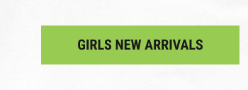 GIRLS NEW ARRIVALS