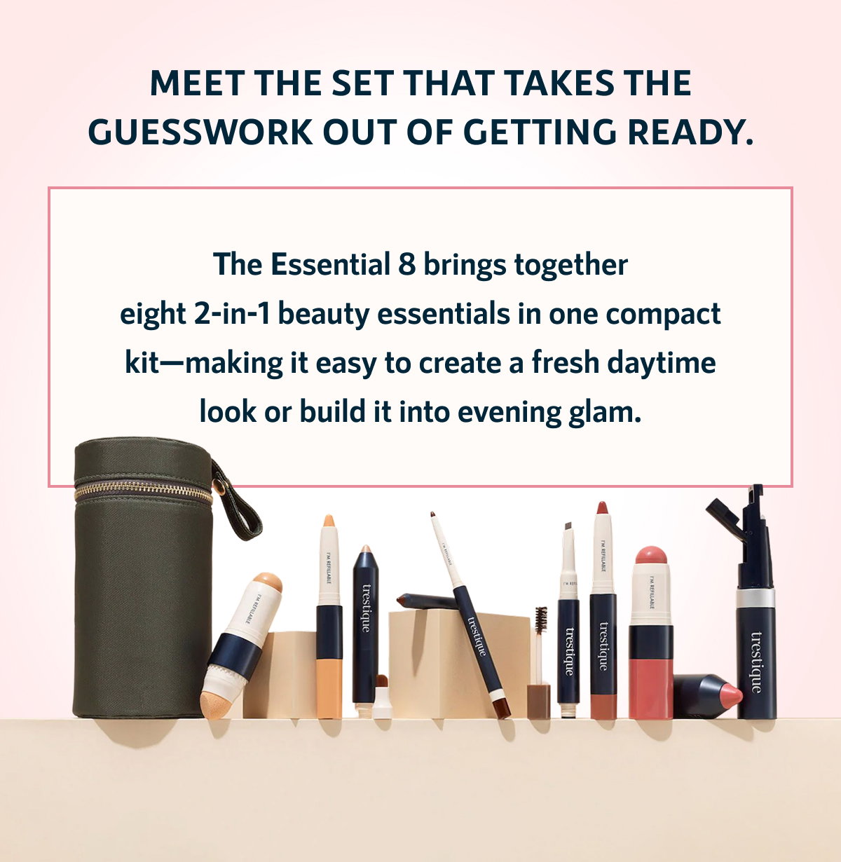 Meet the set that takes the guesswork out of getting ready.