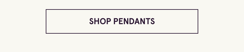Click here to shop pendants