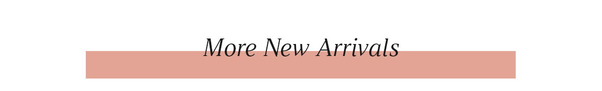 More New Arrivals