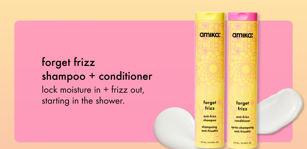 forget frizz shampoo + conditioner