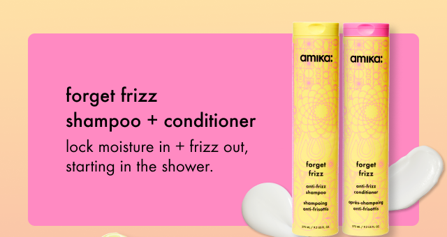 forget frizz shampoo + conditioner