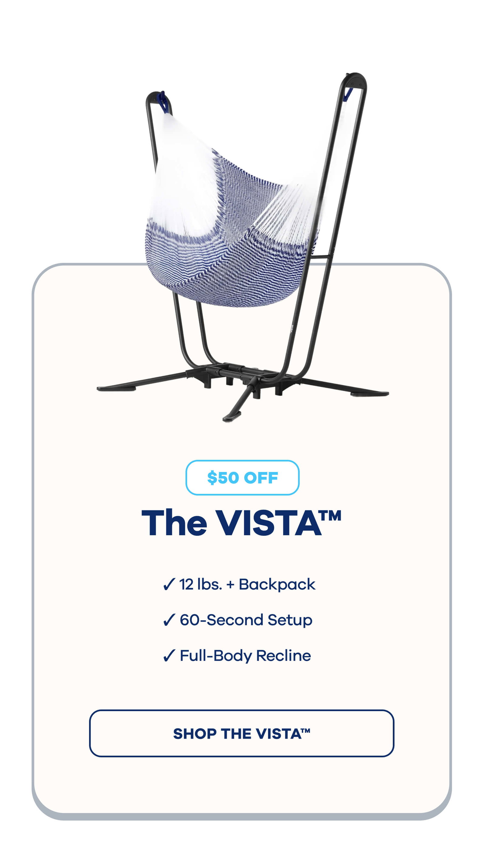 The VISTA™ $50 OFF  ☑ 12 lbs. + Backpack ☑ 60-Second Setup ☑ Full-Body Recline SHOP THE VISTA™