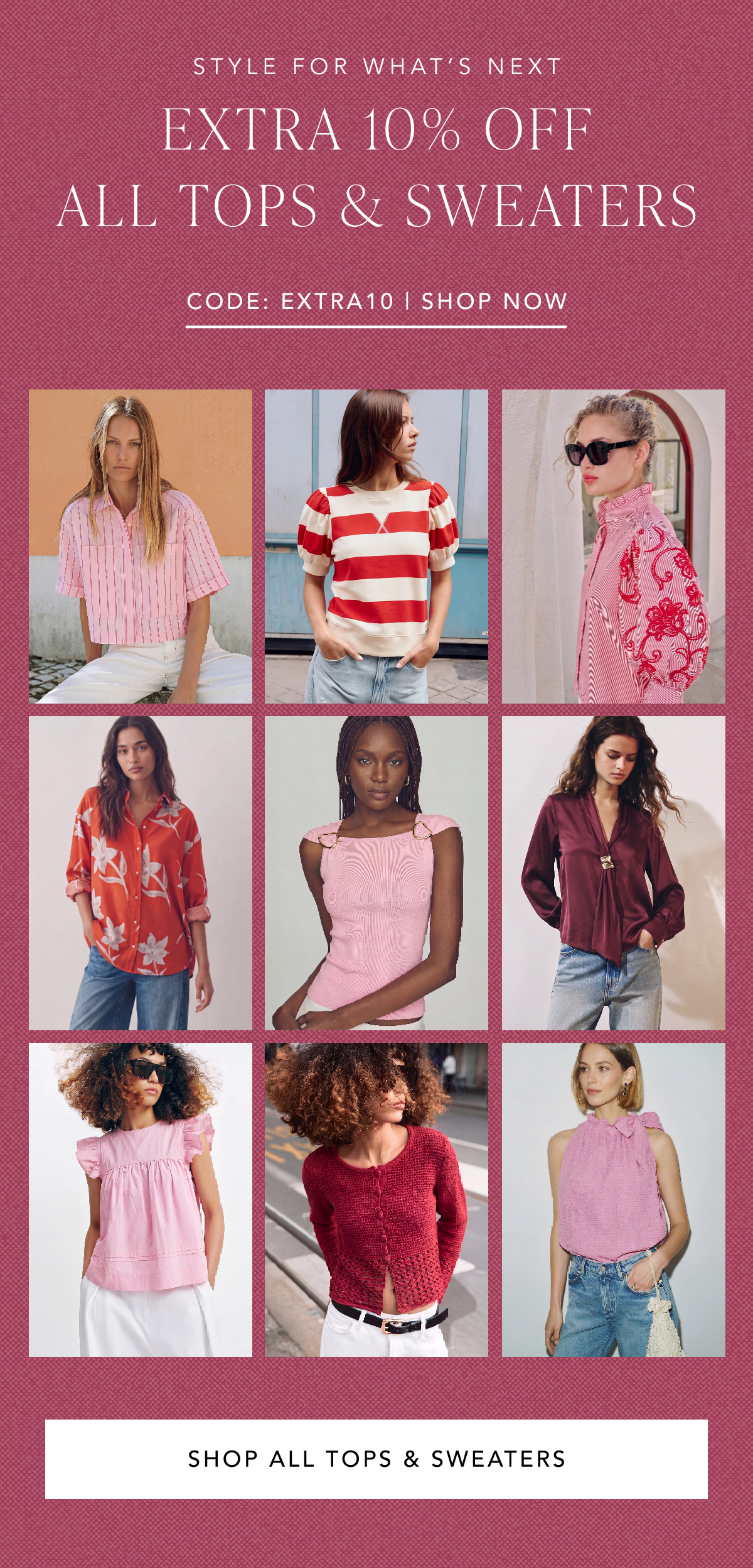 Style for what's next. Extra 10% off all tops & sweaters with code EXTRA10. Shop all tops & sweaters.