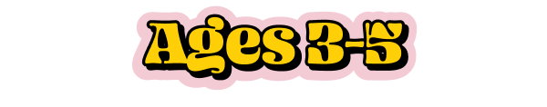 Ages 3-5