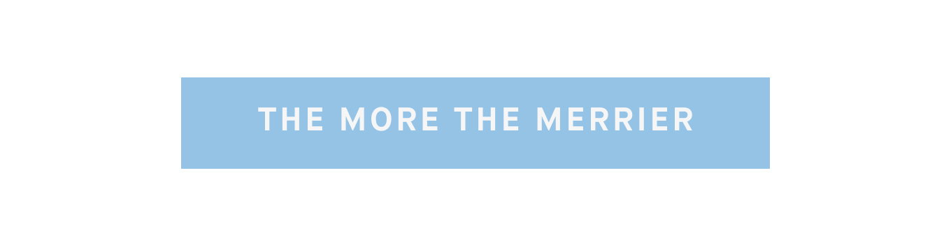 The More The Merrier