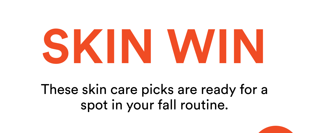 skin win | These skin care picks are ready for a spot in your fall routine | Shop now