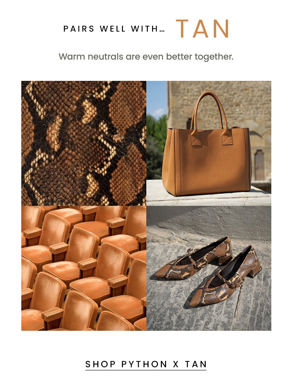 Pairs well with… Tan | Warm neutrals are even better together. < Shop Python x Tan > 