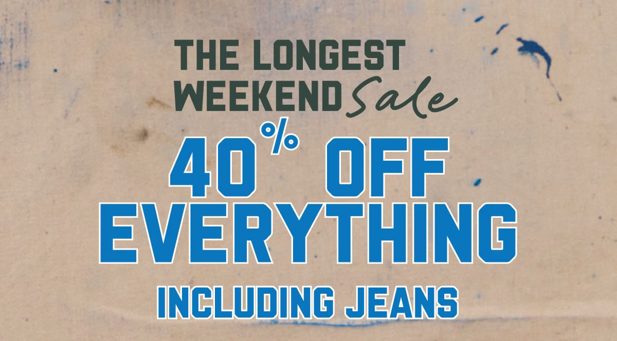 The Longest Weekend Sale | 40% Off Everything Including Jeans