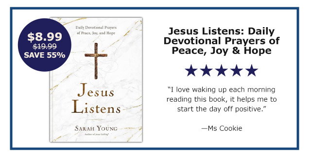 Jesus Listens: Daily Devotional Prayers of Peace, Joy & Hope