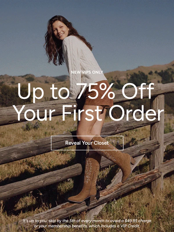 New VIPs Only: Up to 75% Off Your First Order*