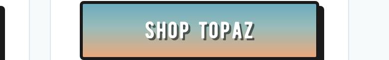SHOP TOPAZ button