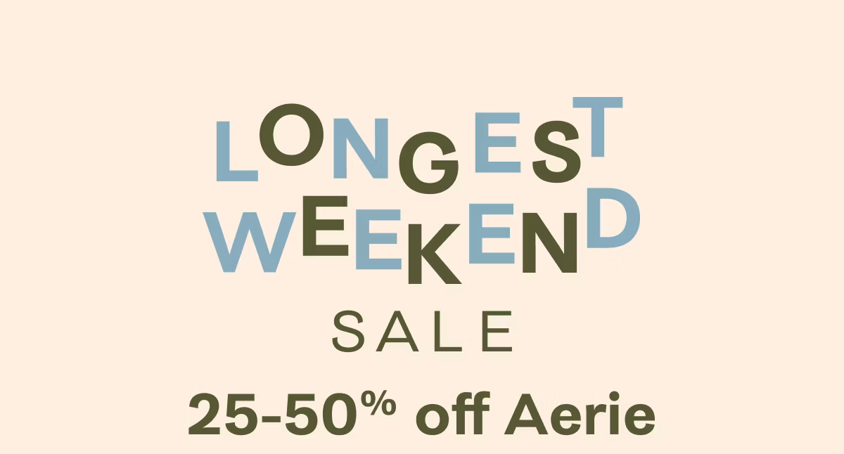 Longest Weekend Sale | 25-50% off Aerie