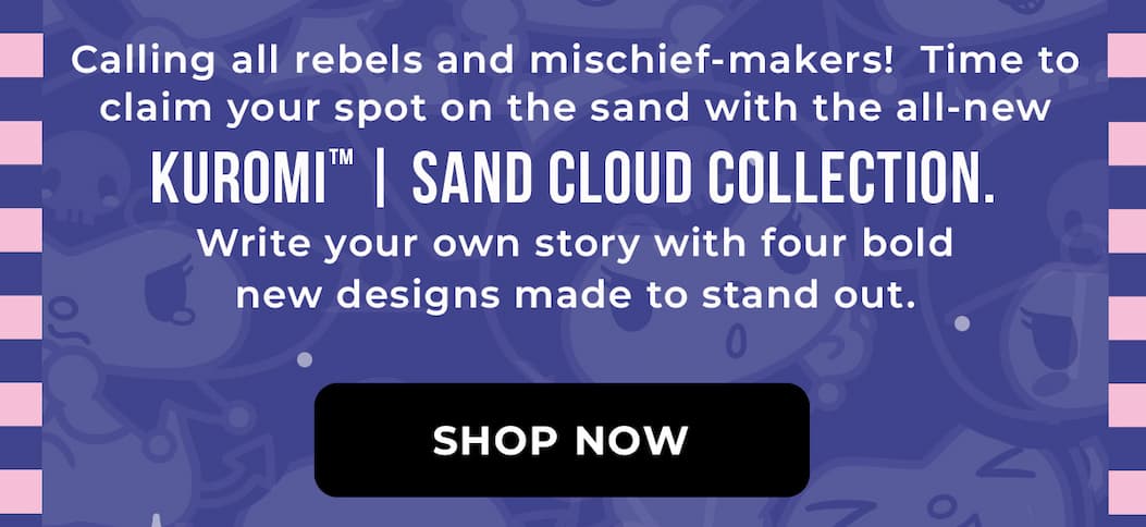KUROMI | SAND CLOUD COLLECTION [SHOP NOW]