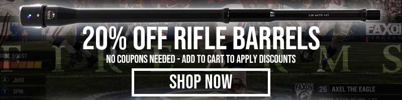 20% OFF RIFLE BARRELS - SHOP NOW