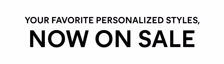 Your Favorite Personalized Styles Now On Sale 