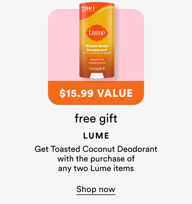 Get toasted Coconut Deoderant with the purchase of any two Lume items | Shop now