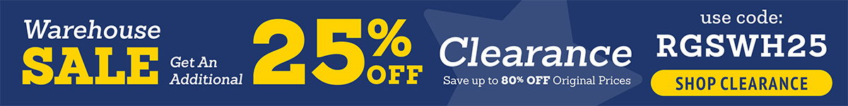 Warehouse Sale! Get an additional 25% Off Clearance! use code: RGSWH25