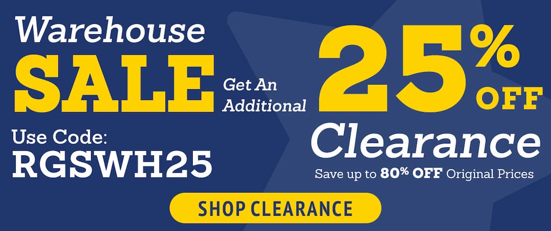 Warehouse Sale! Get an additional 25% Off Clearance! use code: RGSWH25