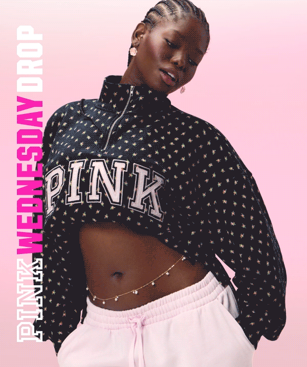 [PINK Wednesday Drop lock up]    Check back—new styles land weekly.  Now Blooming: Fall Florals A fresh take on your forever faves—consider this your sign to buy yourself the flowers (and wear 'em, too). Shop the Drop>