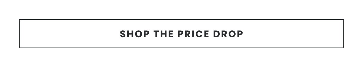 SHOP THE PRICE DROP