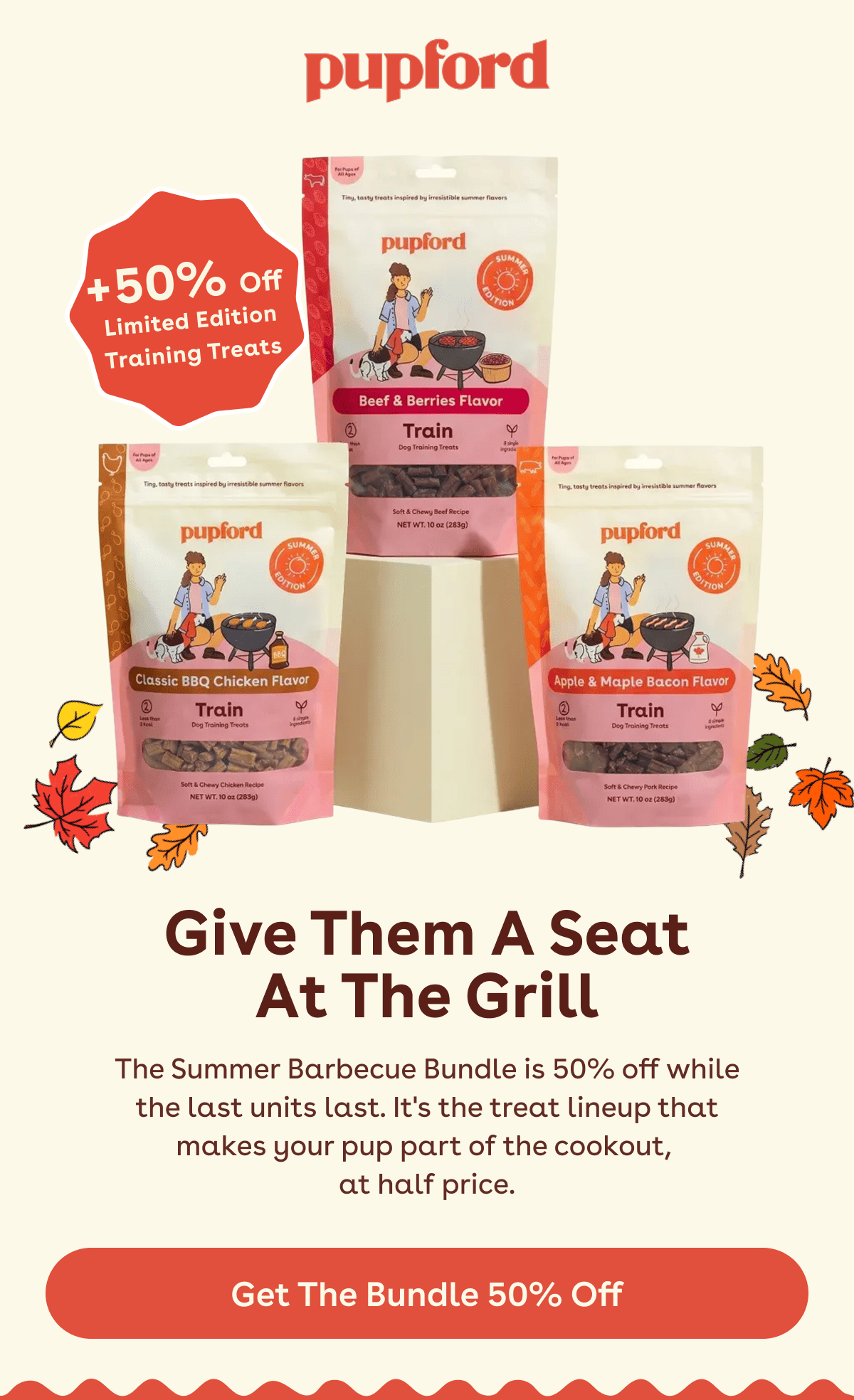 The Summer Barbecue Bundle is 50% off while the last units last. It's the treat lineup that makes your pup part of the cookout,  at half price.