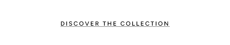 Discover The Collection
