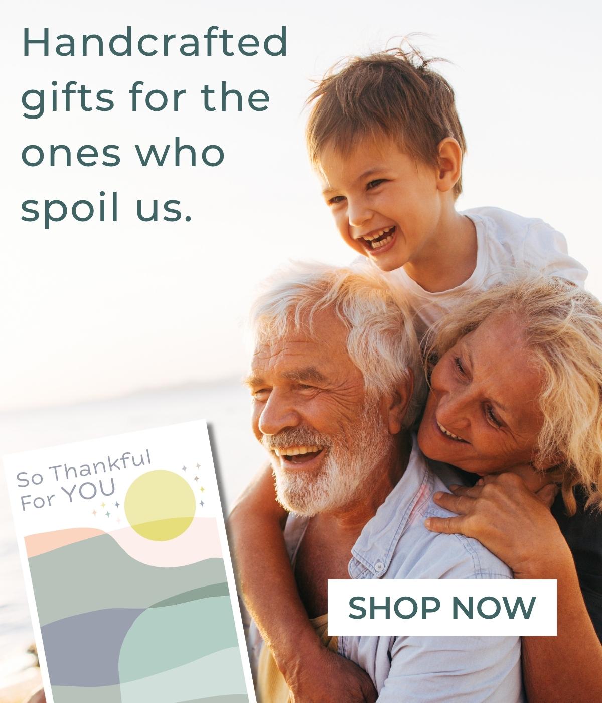Handcrafted gifts for the ones who spoil us. 