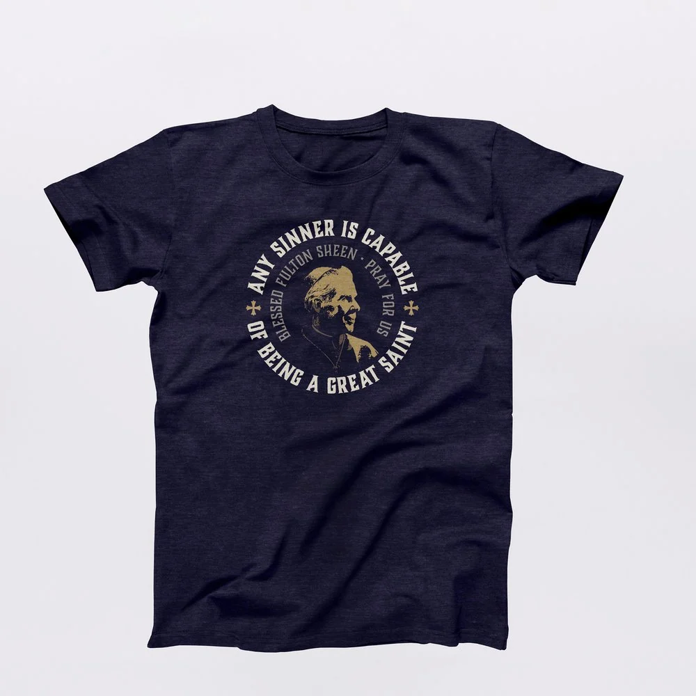 Fulton Sheen Any Sinner Is Capable... T-Shirt