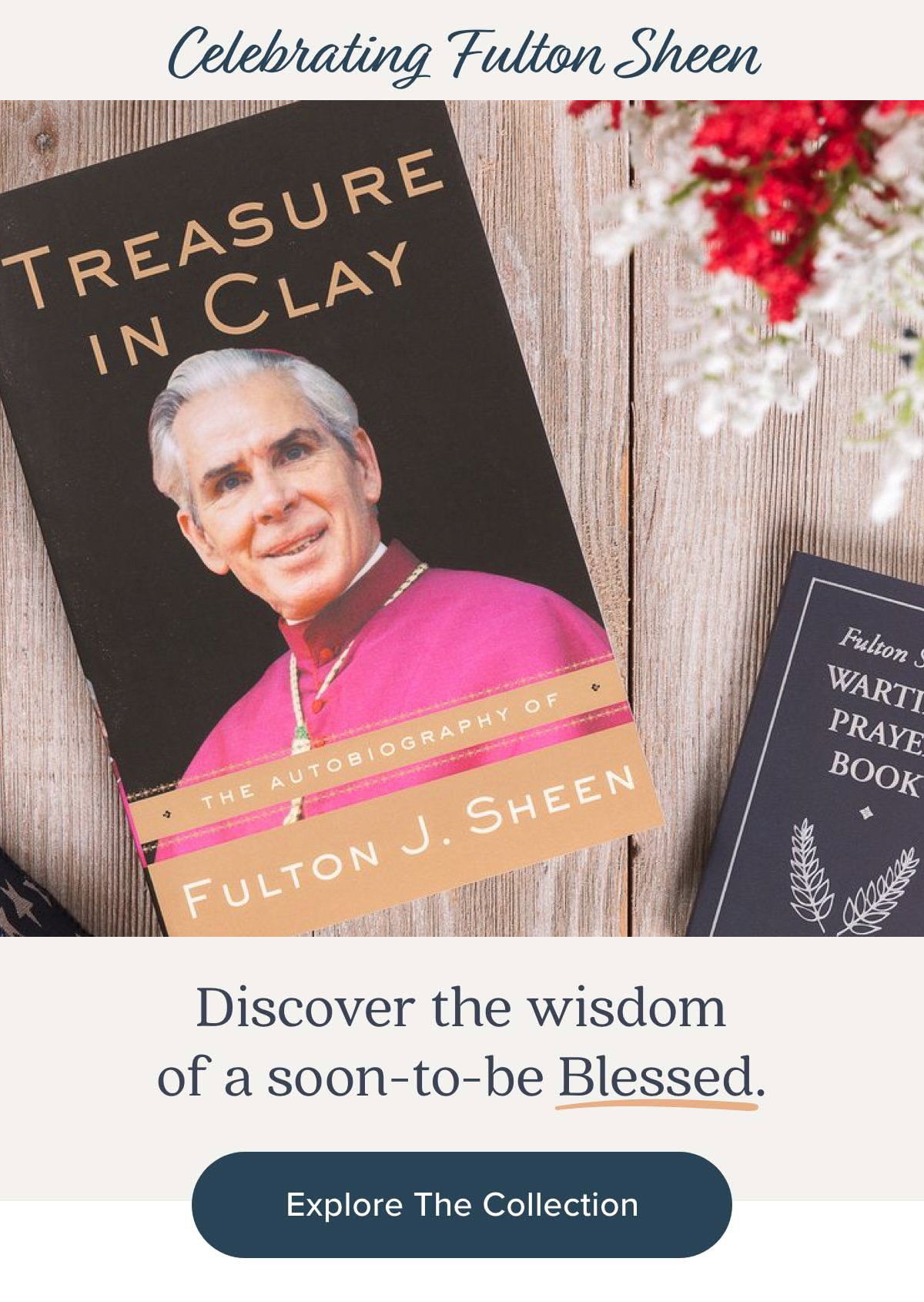 Celebrating Fulton Sheen - Discover the wisdom of a soon-to-be Blessed. Explore the Collection