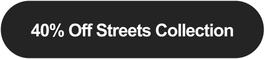 40% Off Streets Collection