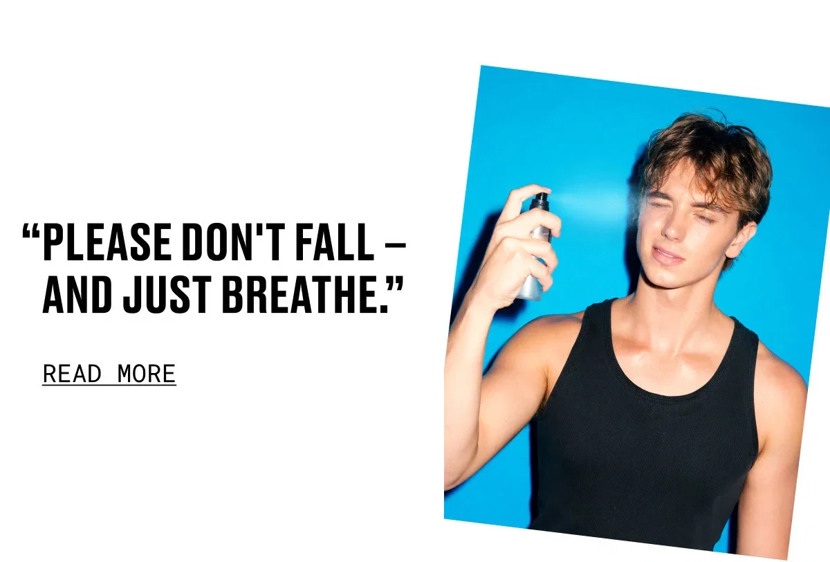 “PLEASE DON'T FALL – AND JUST BREATHE.” | READ MORE