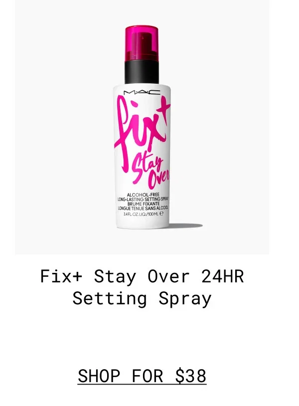 M·A·C | FIX+ STAY OVER 24HR SETTING SPRAY | SHOP FOR $38