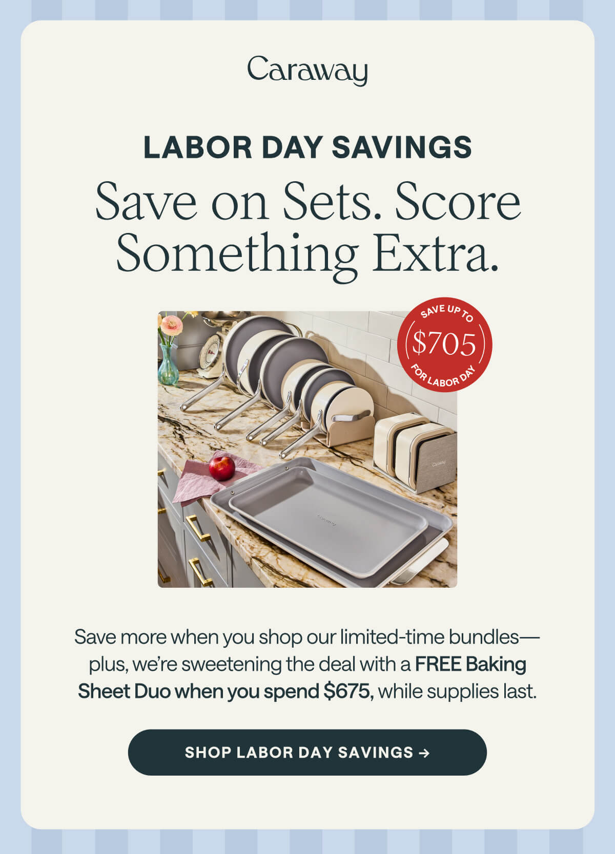 Labor Day Savings. Save on Sets. Score Something Extra. 