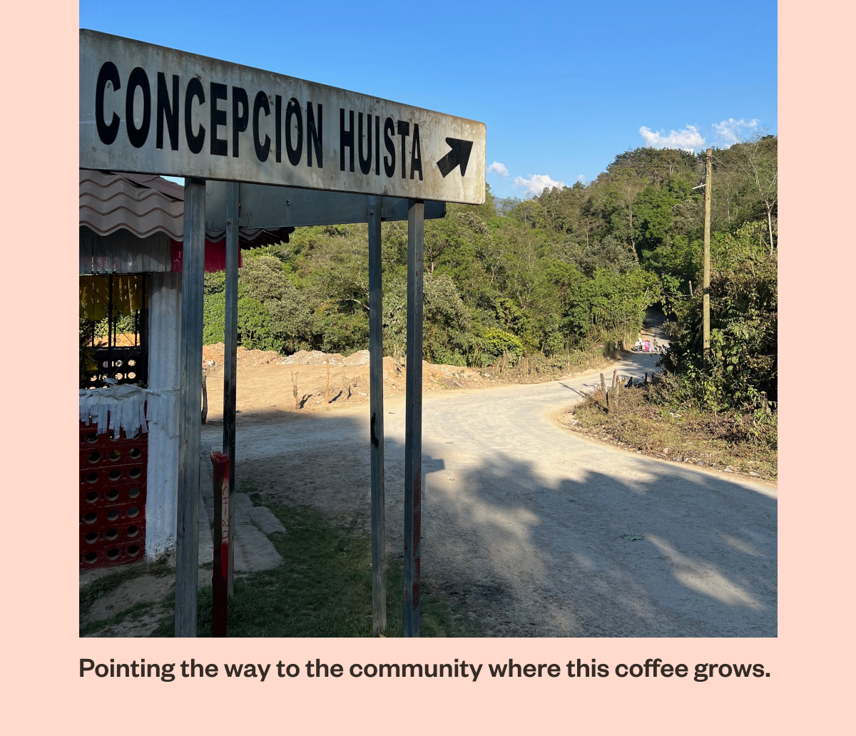 Pointing the ay to the community where this coffee grows. 